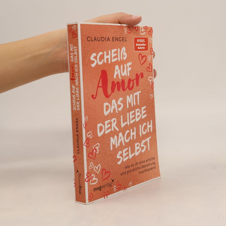 Claudia Engel Scheiß auf Amor, das mit der Liebe mach ich selbst