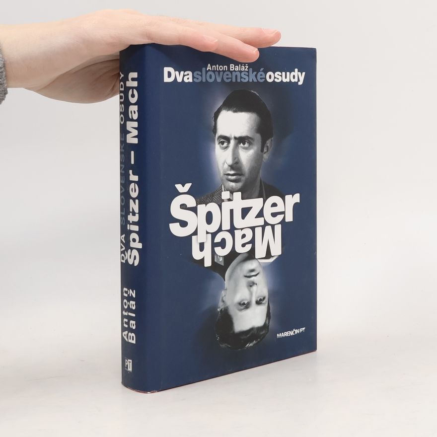 Anton Baláž Dva slovenské osudy: Špitzer – Mach