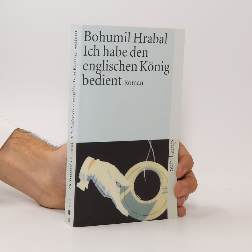 Bohumil Hrabal Ich habe den englischen König bedient