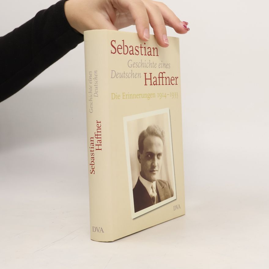 Sebastian Haffner Geschichte eines Deutschen. Die Erinnerungen 1914-1933