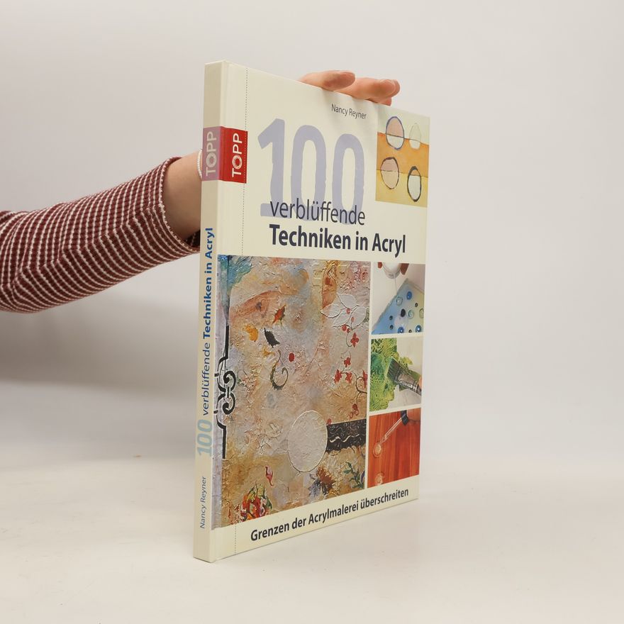 Claudia Buchholtz 100 verblüffende Techniken in Acryl