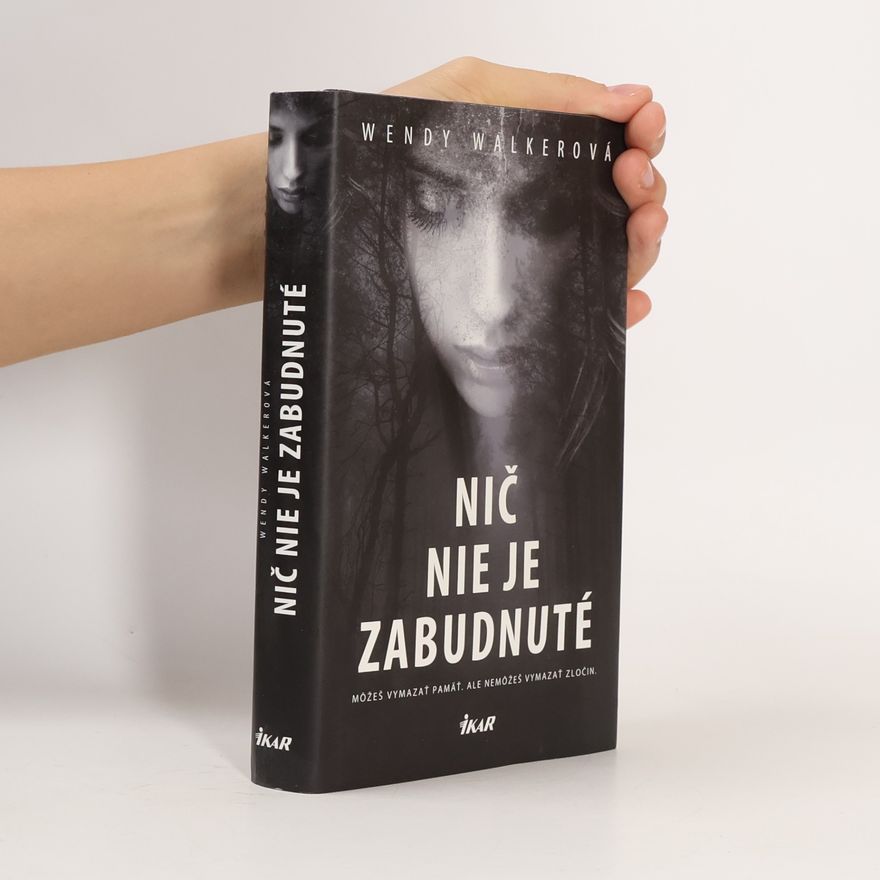 Wendy Walker Nič nie je zabudnuté