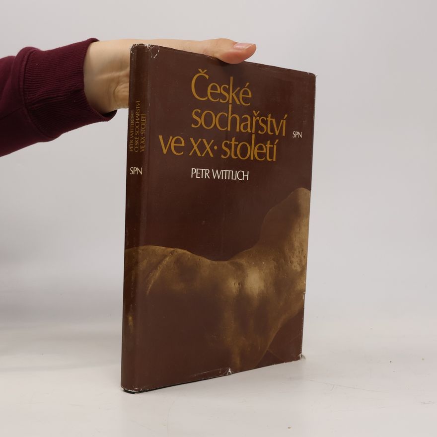 Petr Wittlich České sochařství ve XX. století