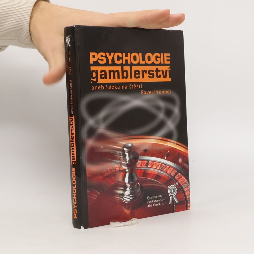 Pavel Prunner Psychologie gamblerství aneb Sázka na štěstí