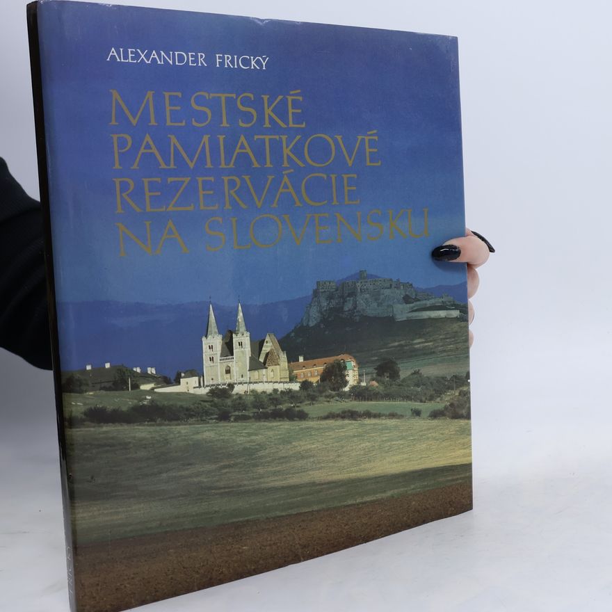 Alexander Frický Mestské pamiatkové rezervácie na Slovensku