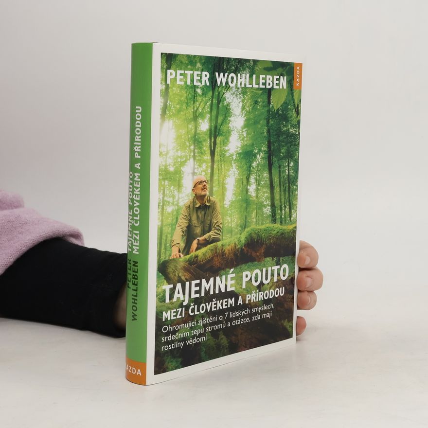 Peter Wohlleben Tajemné pouto mezi člověkem a přírodou