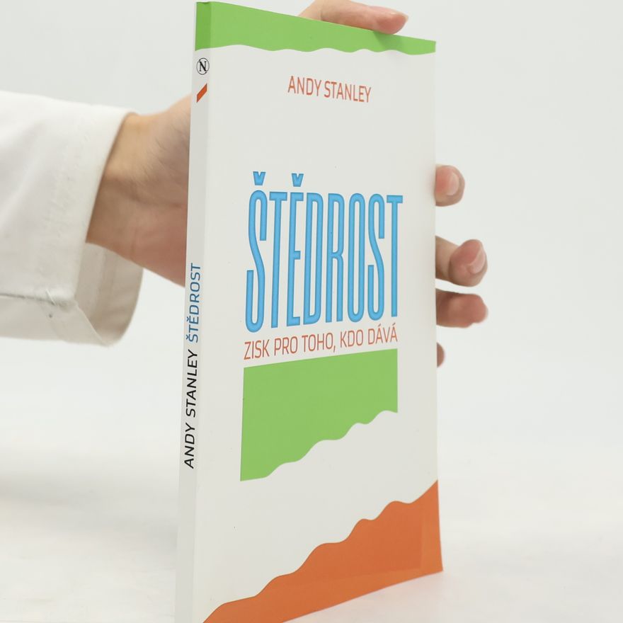Andy Stanley Štědrost - Zisk pro toho, kdo dává