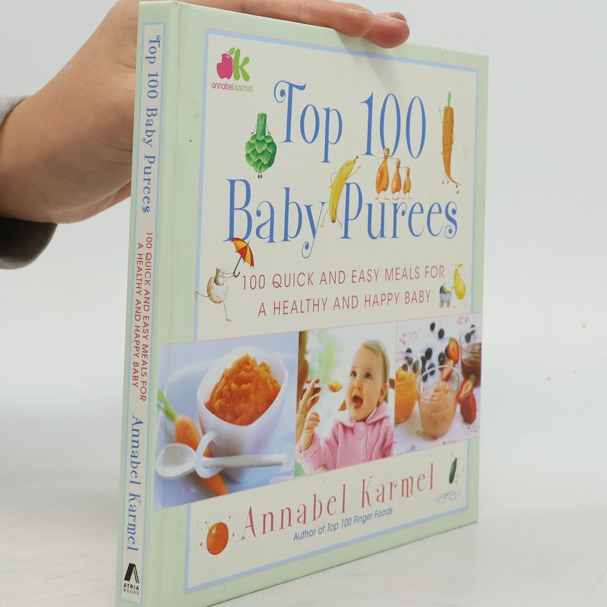 Annabel Karmel Top 100 Baby Purees: Top 100 Baby Purees