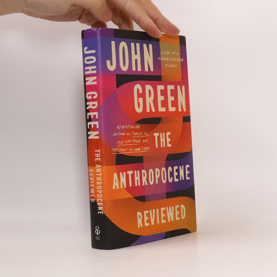 John Green The Anthropocene Reviewed