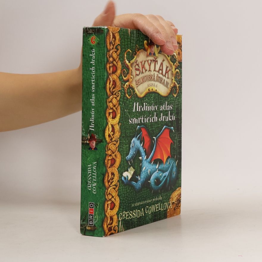 Cressida Cowell Škyťák Šelmovská Štika III. Kniha 6. Hrdinův atlas smrtících draků