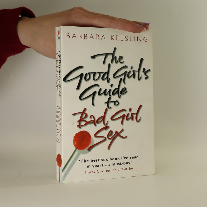 Barbara Keesling The good girl's guide to bad girl sex