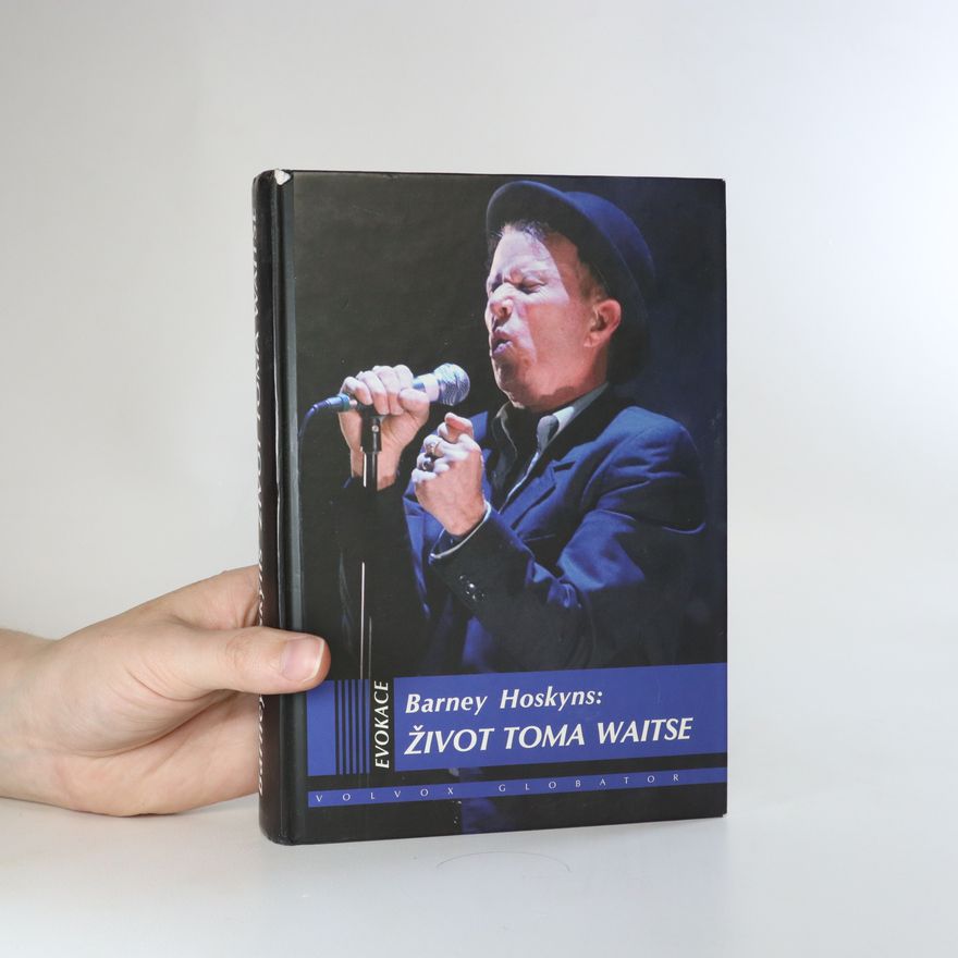 Barney Hoskyns Život Toma Waitse