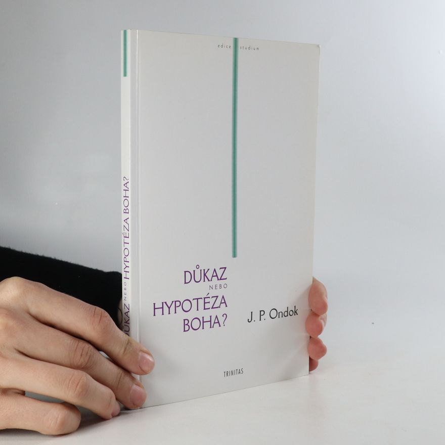 Josef Petr Ondok Důkaz nebo hypotéza boha?